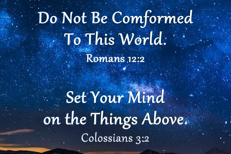 Romans 12:2, Colossians 3:2